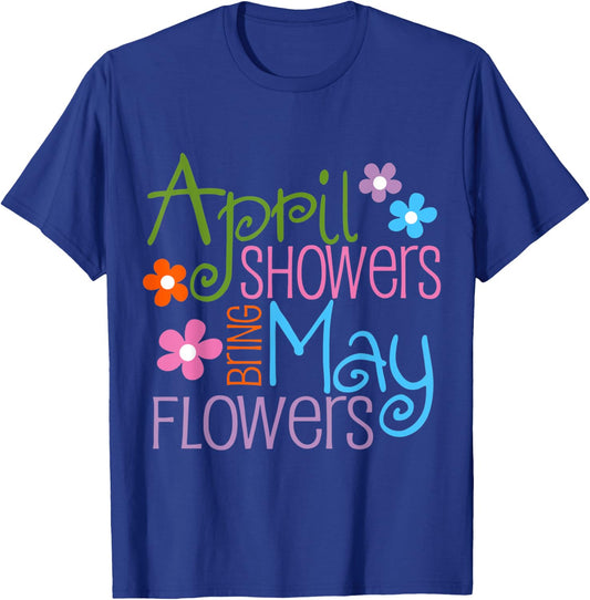 April Showers Bring May Flowers Spring Flowers after Raining T-Shirt - T-Shirt | Royal