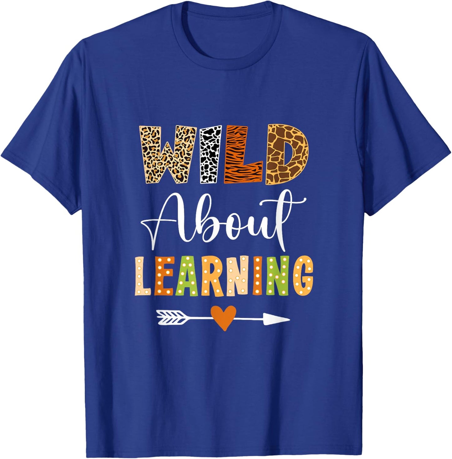 Wild About Learning Teacher Student First Day Of School T-Shirt - T-Shirt | Royal