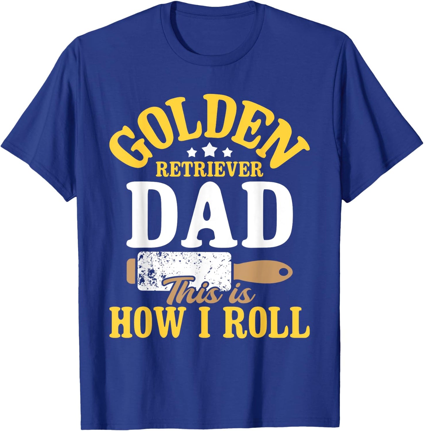 Golden Retriever Dad This Is How I Roll - Dog Lover T-Shirt - T-Shirt | Royal