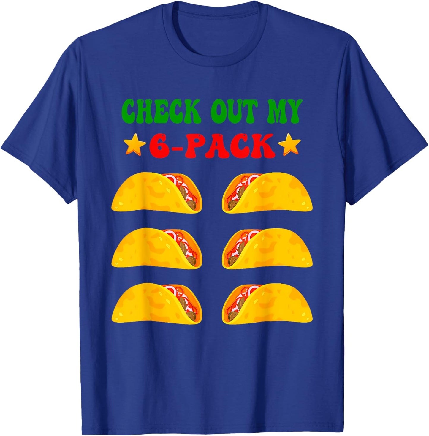 Check Out My Six 6 Pack With Tacos For Cinco De Mayo T-Shirt - T-Shirt | Royal