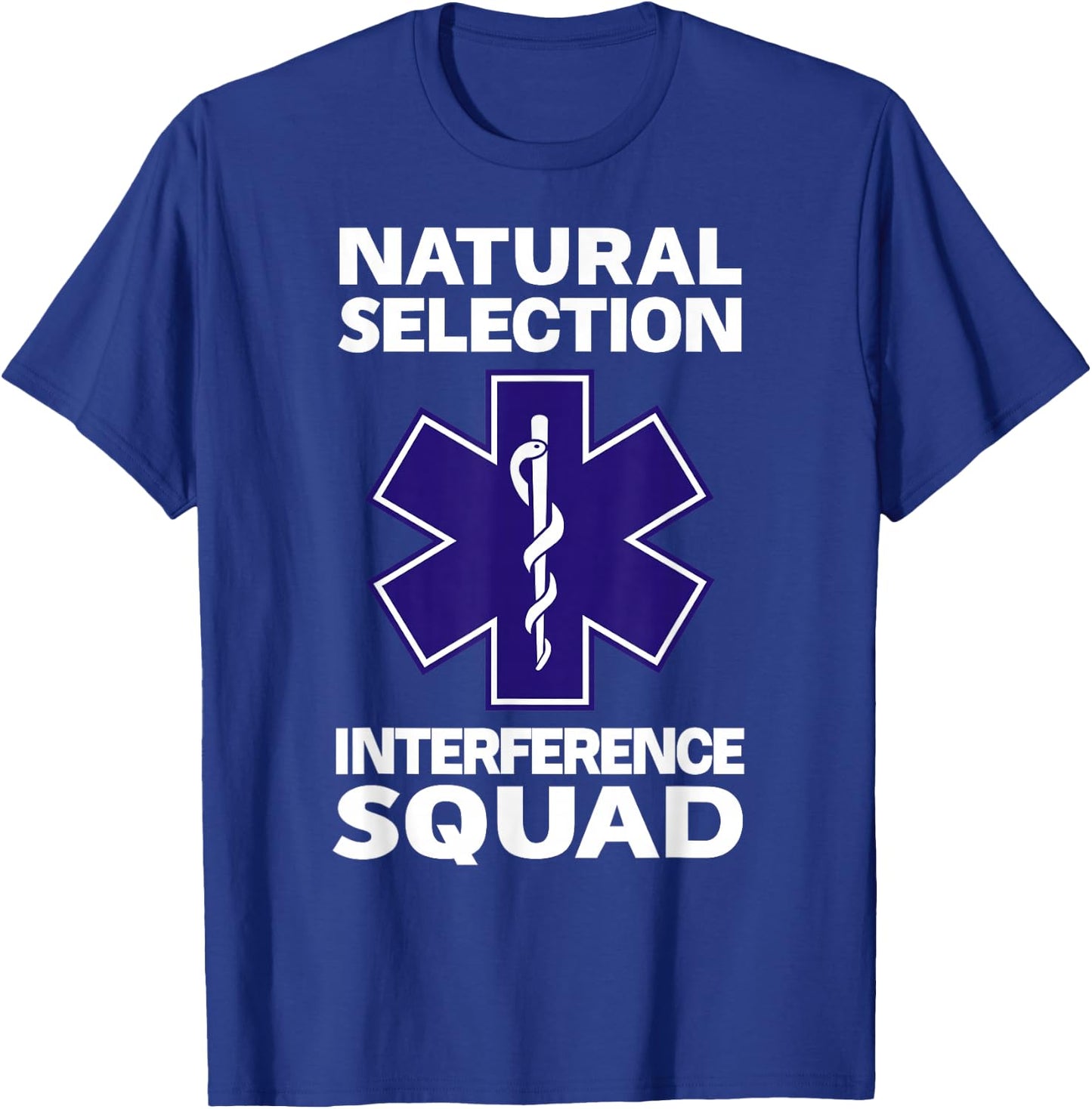 NATURAL SELECTION INTERFERENCE SQUAD Paramedic Funny EMT T-Shirt - T-Shirt | Royal