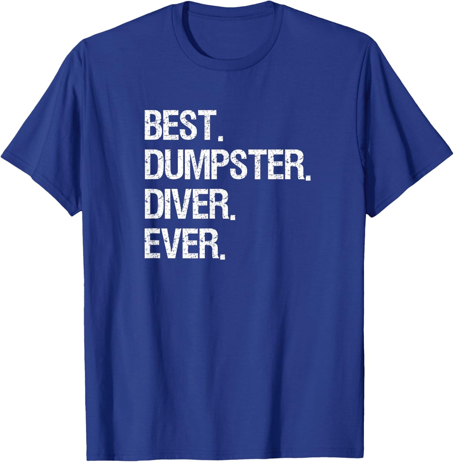 Dumpster Diving Funny Shirt Gift - Best Dumpster Diver T-Shirt - T-Shirt | Royal