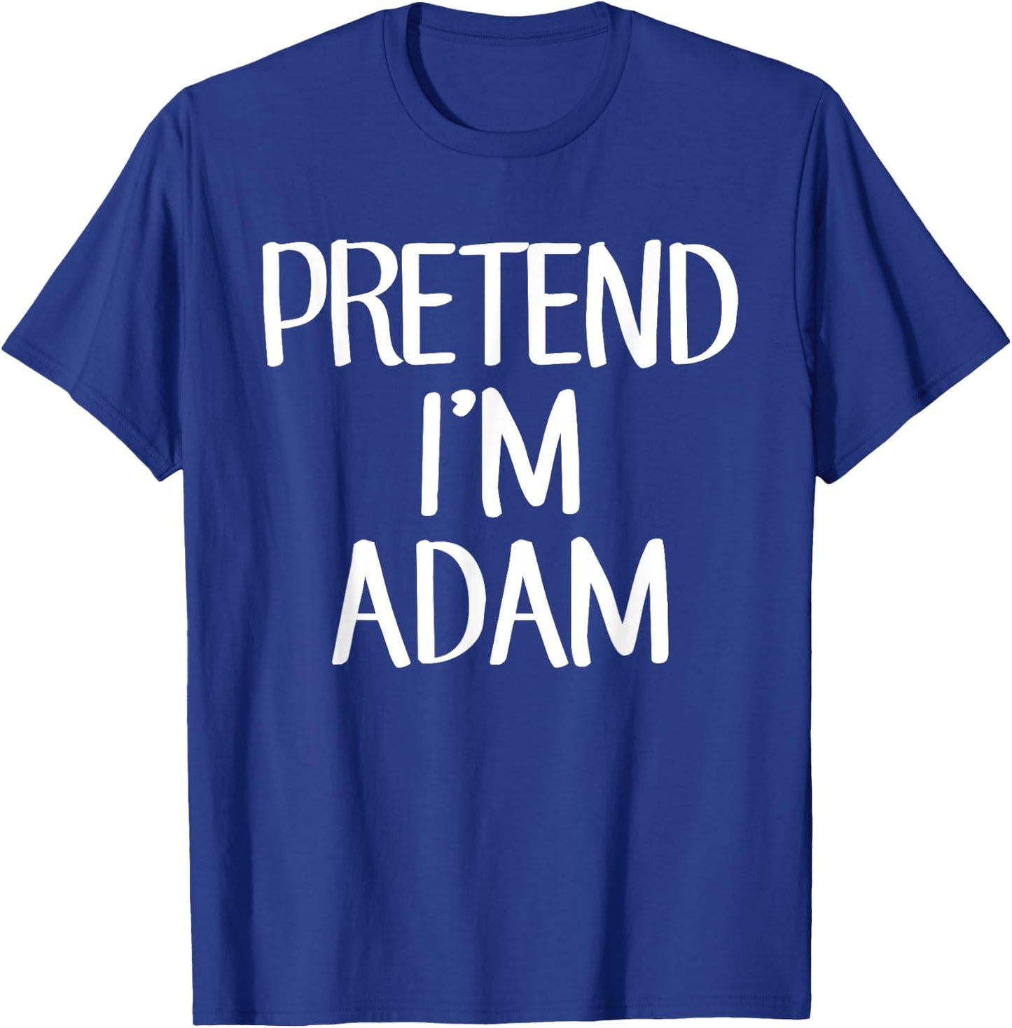 Pretend I'm Adam Costume Family Lazy Easy Halloween T-Shirt - T-Shirt | Royal