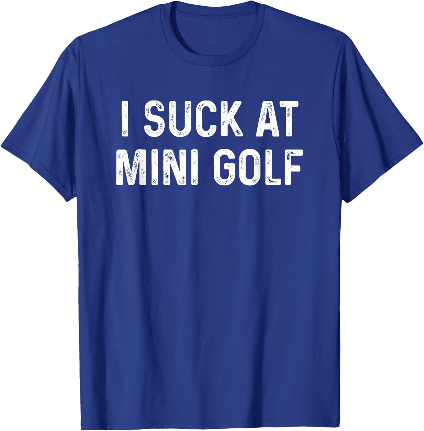 Funny I Suck at Mini Golf Miniature Golf T-Shirt - T-Shirt | Royal