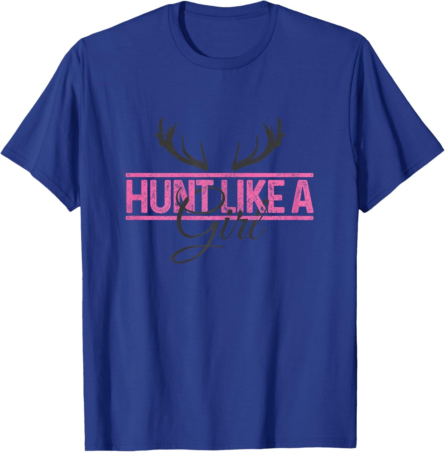 Hunting Hunt Like A Girl Deer Hunter Gift T-Shirt - T-Shirt | Royal