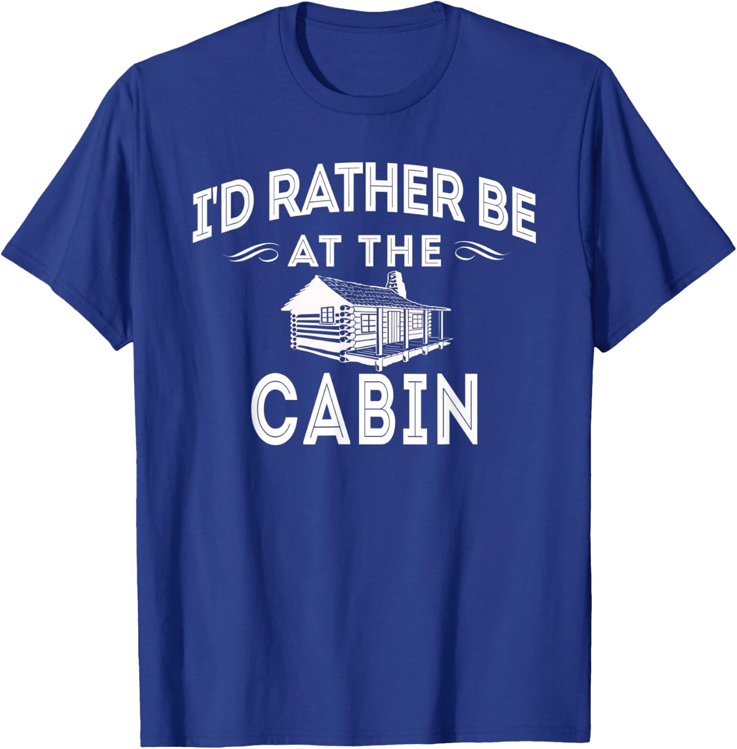 I'd Rather Be At The Cabin Outdoor Mountain Lover T-Shirt - T-Shirt | Royal