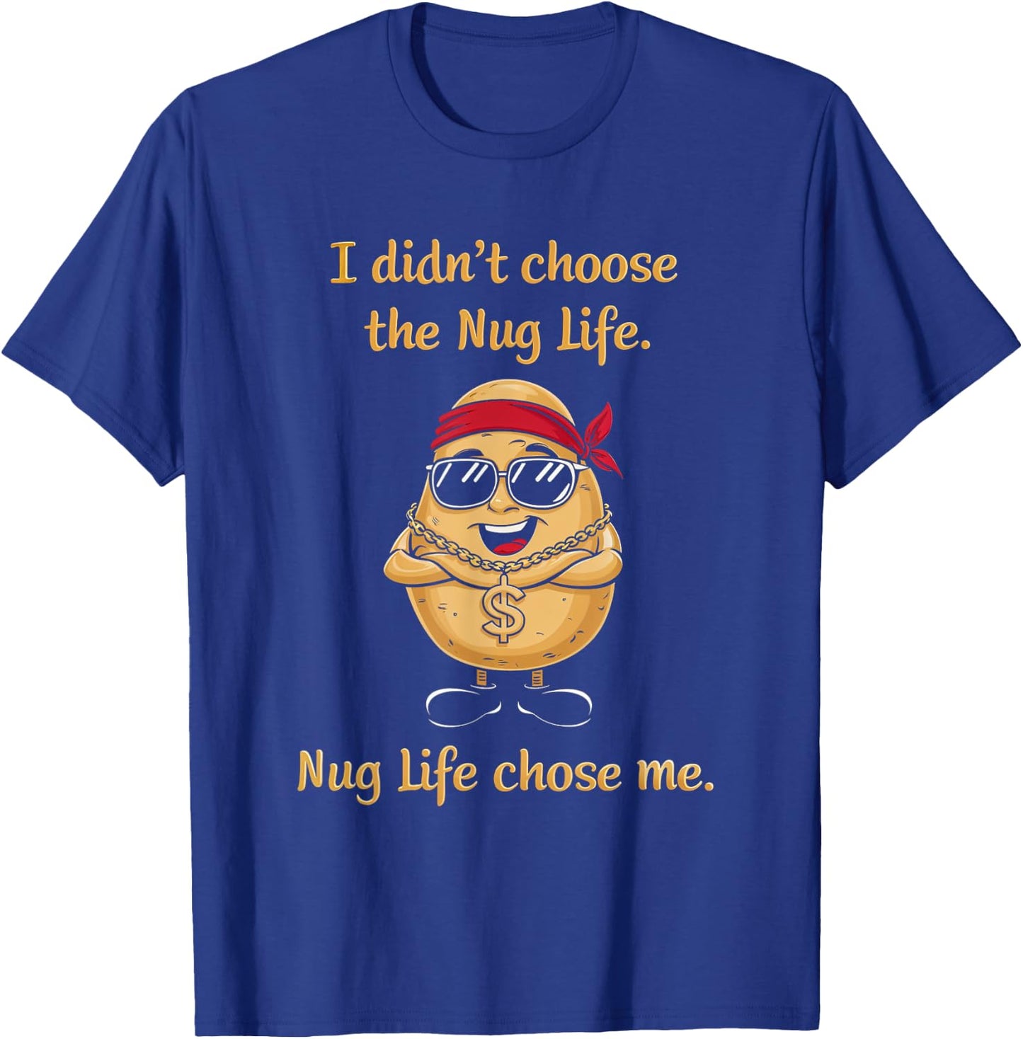 Nug Life Food Lover Chicken Nugget Snack I Didn't Choose Nug Life Nugget Potato Foodie Fun -Adults Black Small Classic Fit Pull On Short Sleeve T-Shirt - T-Shirt | Royal