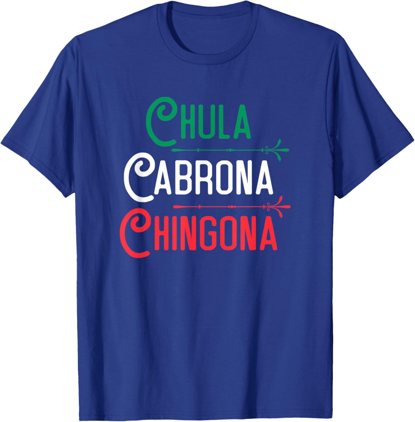 Mexicana Chula Cabrona Chingona Mexican Girl Shirt T-Shirt - T-Shirt | Royal