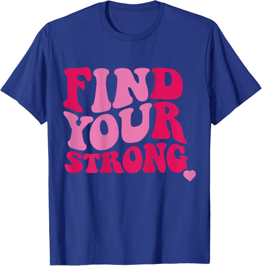 Find Your Strong T-Shirt - T-Shirt | Royal