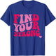 Find Your Strong T-Shirt - T-Shirt | Royal