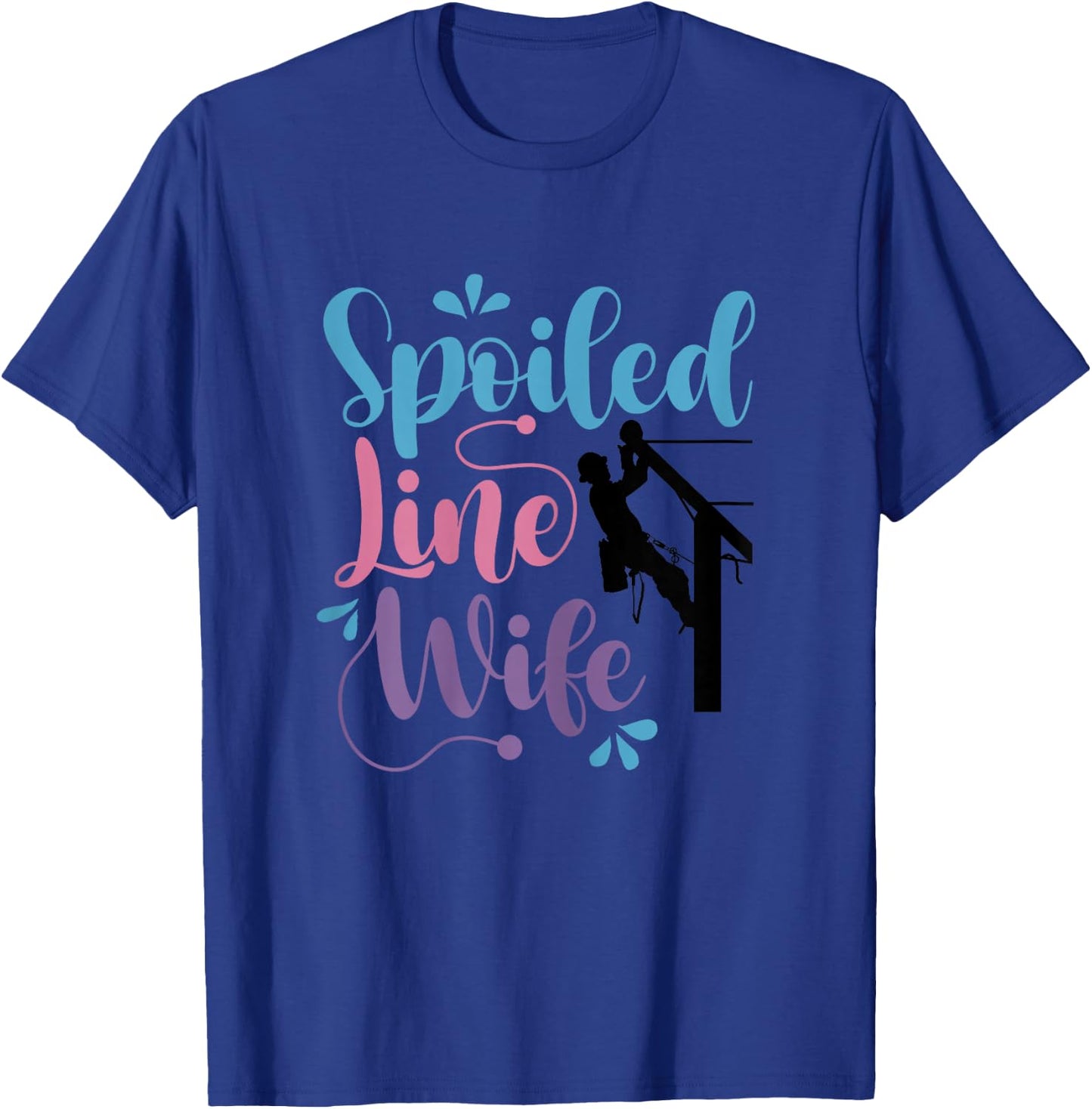 Spoiled Linewife Lineman's Wife Lineworker Husband T-Shirt - T-Shirt | Royal