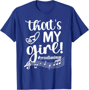 That's My Girl Proud Band Mom Marching Band Mama T-Shirt - T-Shirt | Royal
