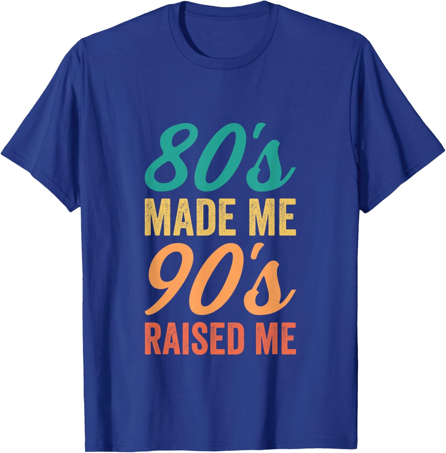 Retro 80s Made Me 90s Raised Me Birthday Celebration T-Shirt - T-Shirt | Royal