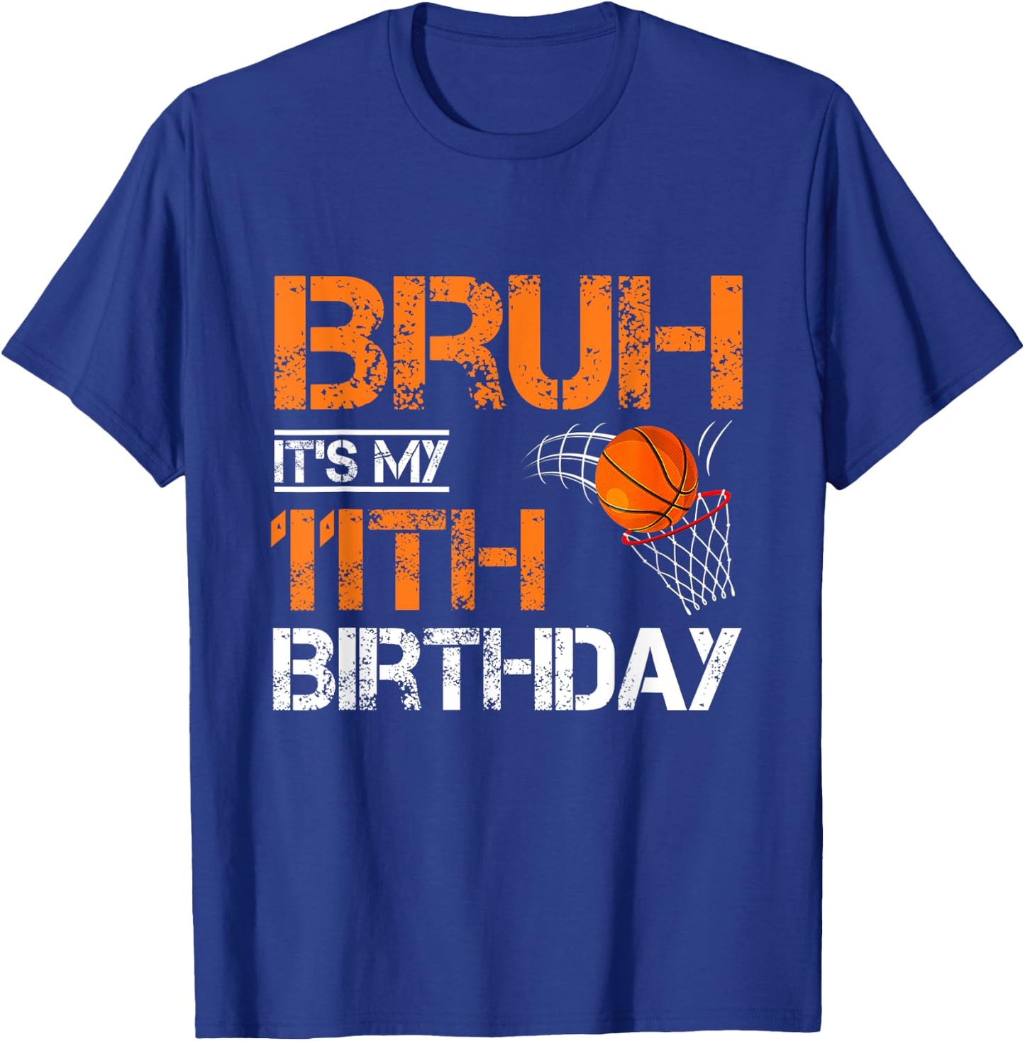 Bruh It's My 11th Birthday Basketball 11 Year Old Player T-Shirt - T-Shirt | Royal