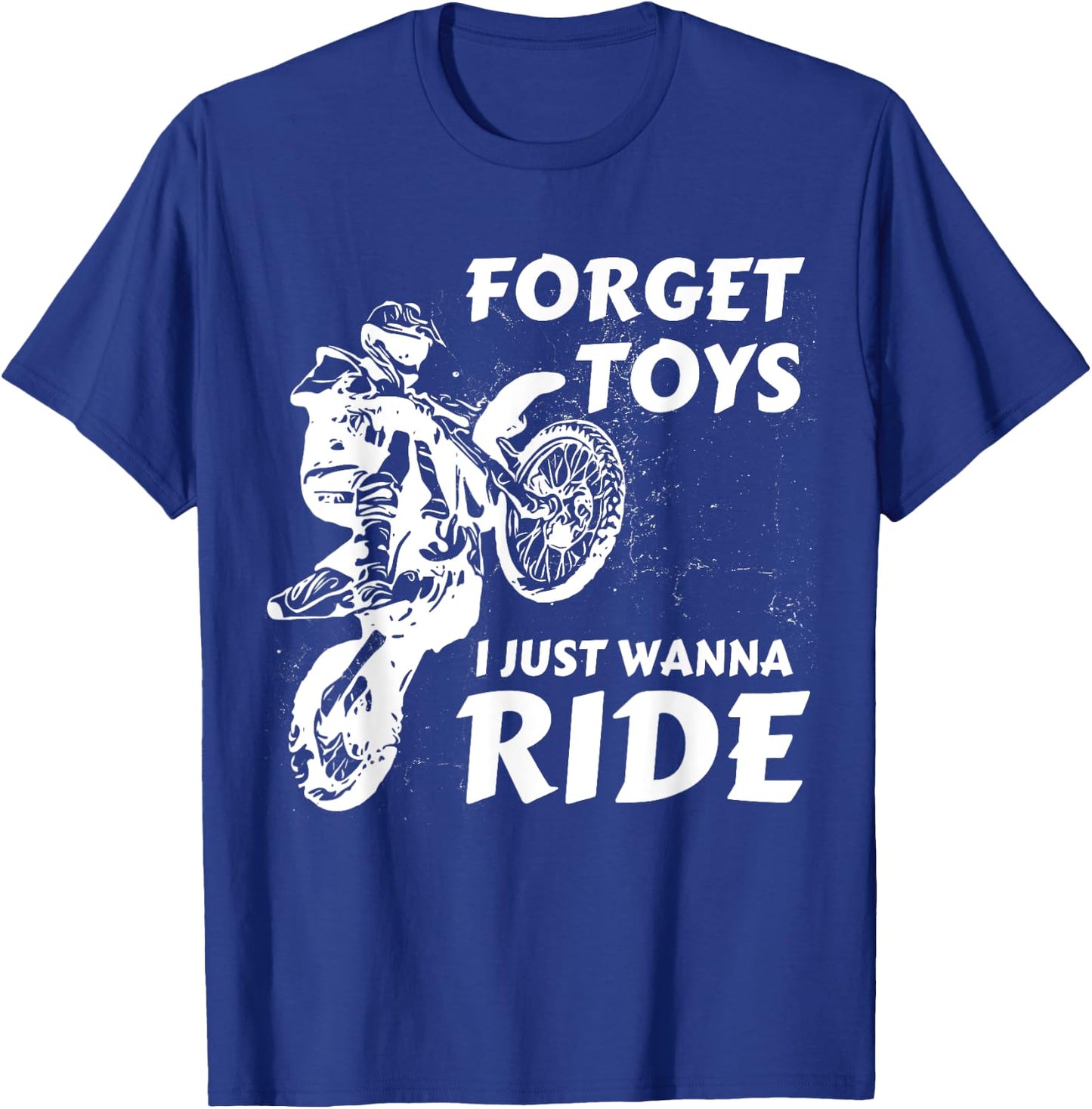 Forget Toys I Just Wanna Ride Dirt Bike Motocross Rider Crew T-Shirt - T-Shirt | Royal