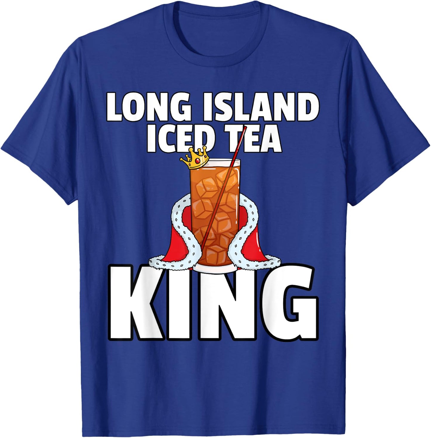 Long Island Iced Tea For King T-Shirt - T-Shirt | Royal