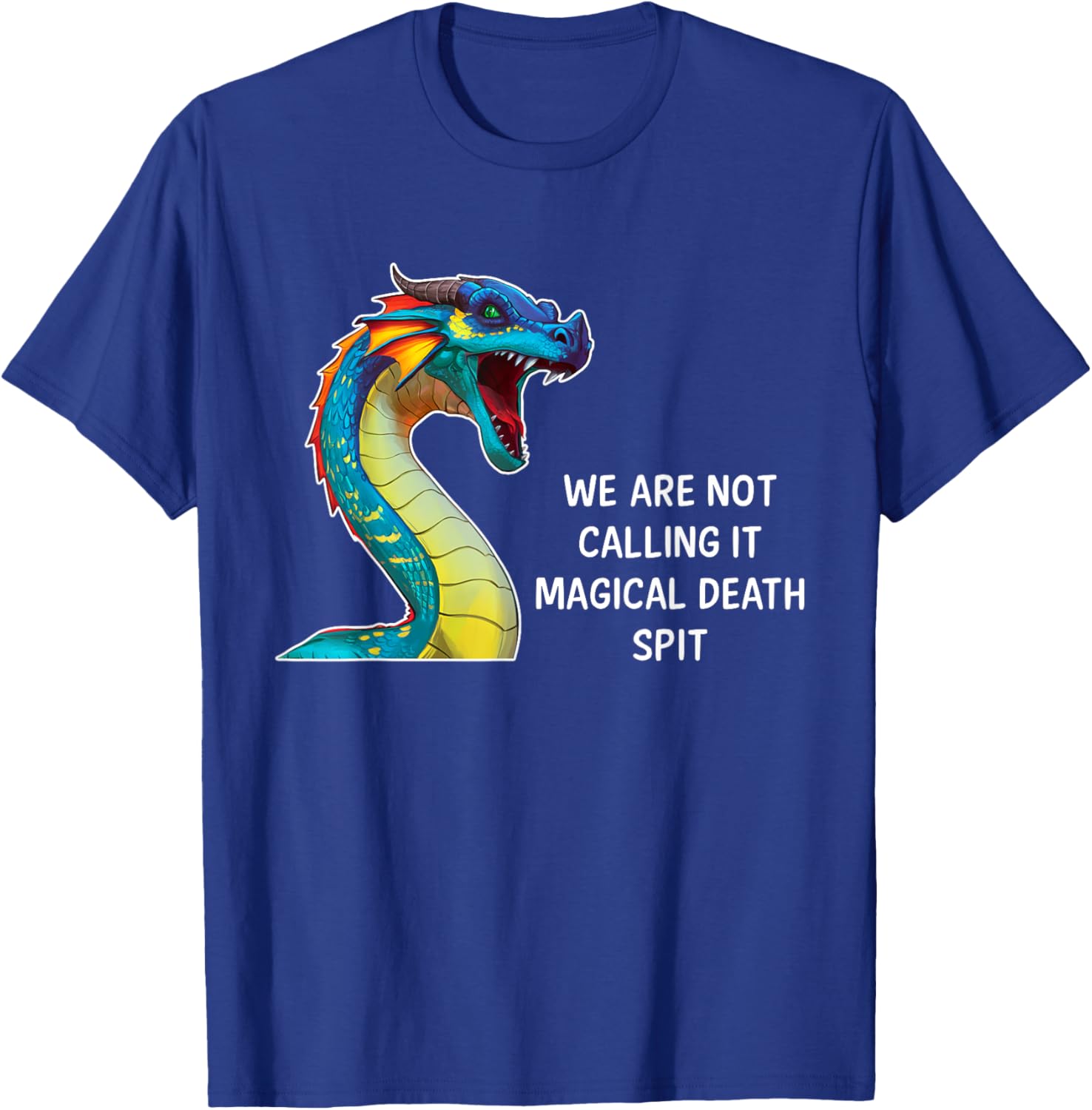 We Are Not Calling It Magical Death Spit, Funny Dragon Meme T-Shirt - T-Shirt | Royal