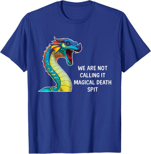 We Are Not Calling It Magical Death Spit, Funny Dragon Meme T-Shirt - T-Shirt | Royal