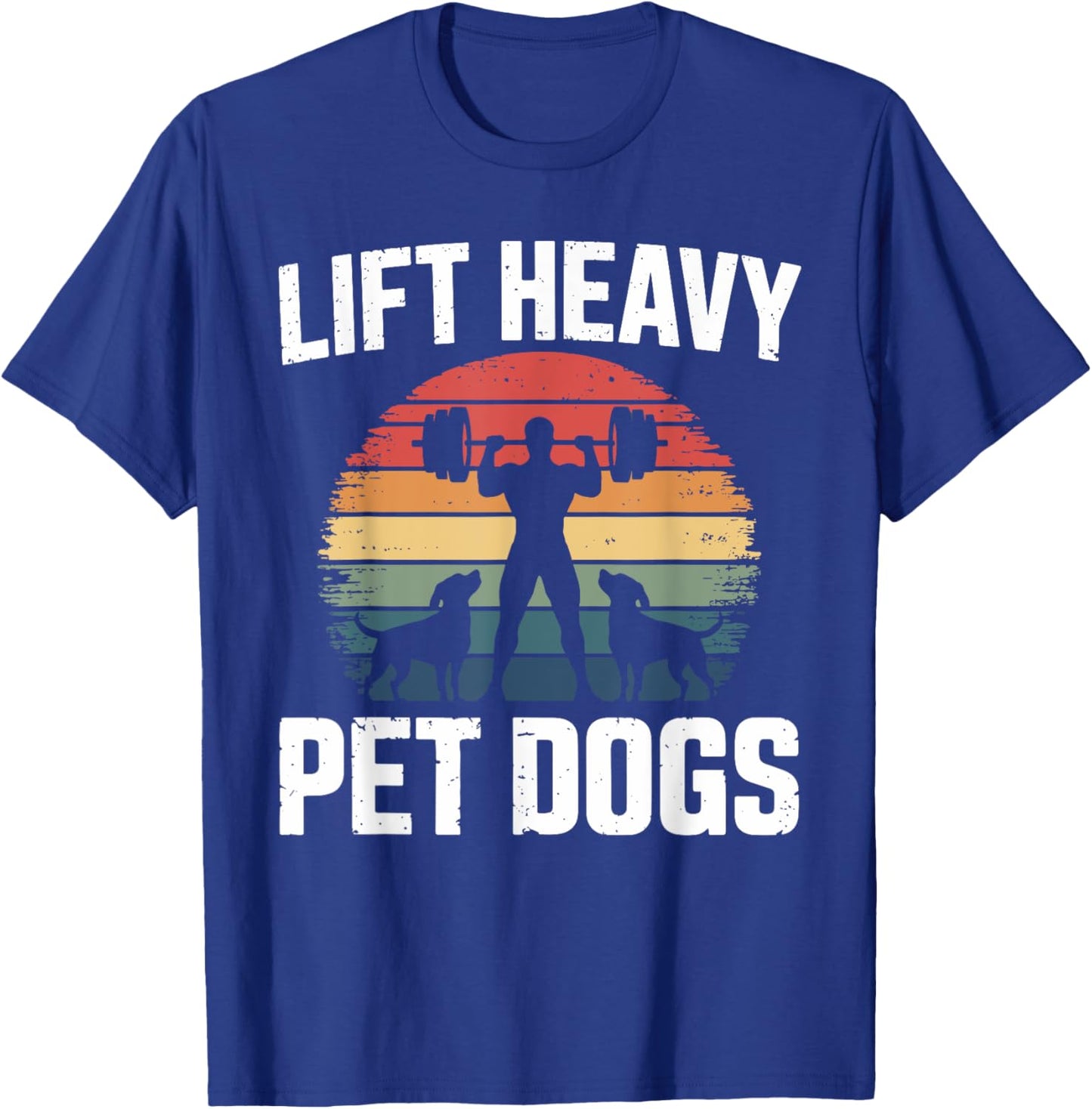 Lift Heavy Pet Dogs 2 Fitness T Shirts for Dog Owners T-Shirt - T-Shirt | Royal