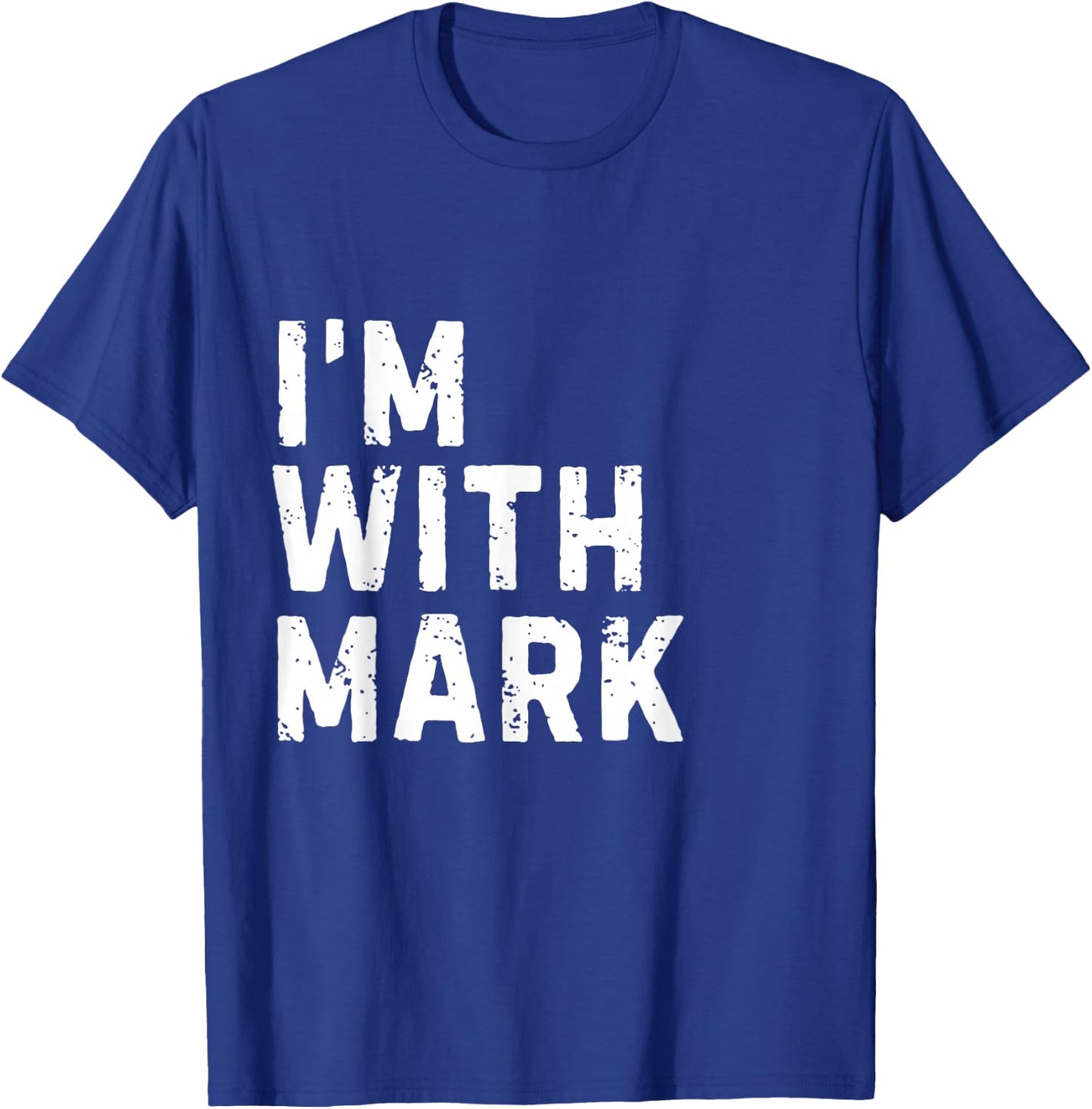 Funny Mark "I'm with Mark" Bachelor Mark Birthday Mark T-Shirt - T-Shirt | Royal
