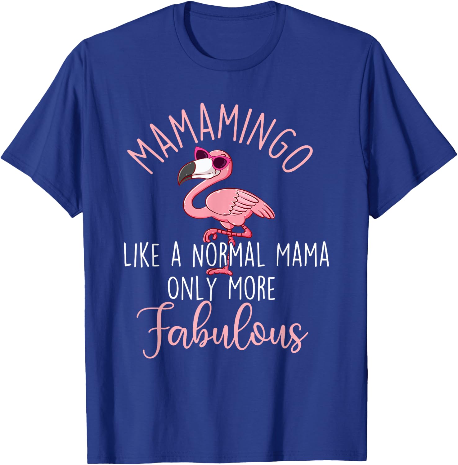 Mamamingo Like A Normal Mama - Flamingo Mother's Day T-Shirt - T-Shirt | Royal