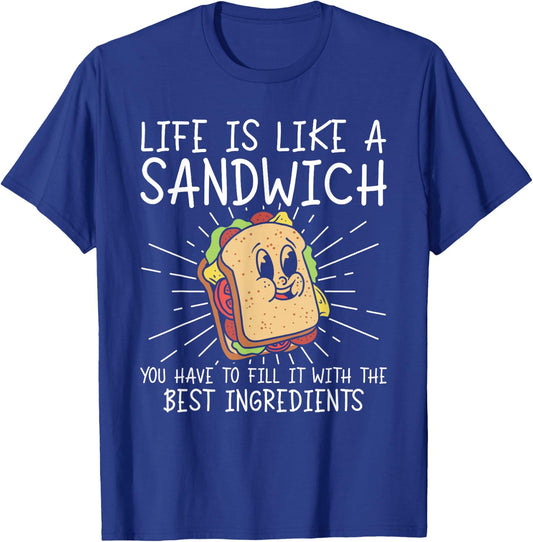 Life Is Like A Sandwich Food Lover Sandwich Lover T-Shirt - T-Shirt | Royal