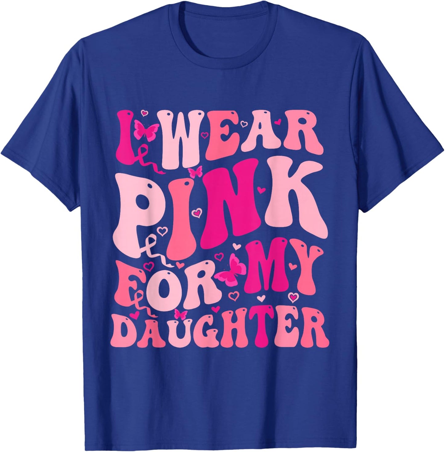 I Wear Pink For My Daughter Groovy Breast Cancer Awareness T-Shirt - T-Shirt | Royal