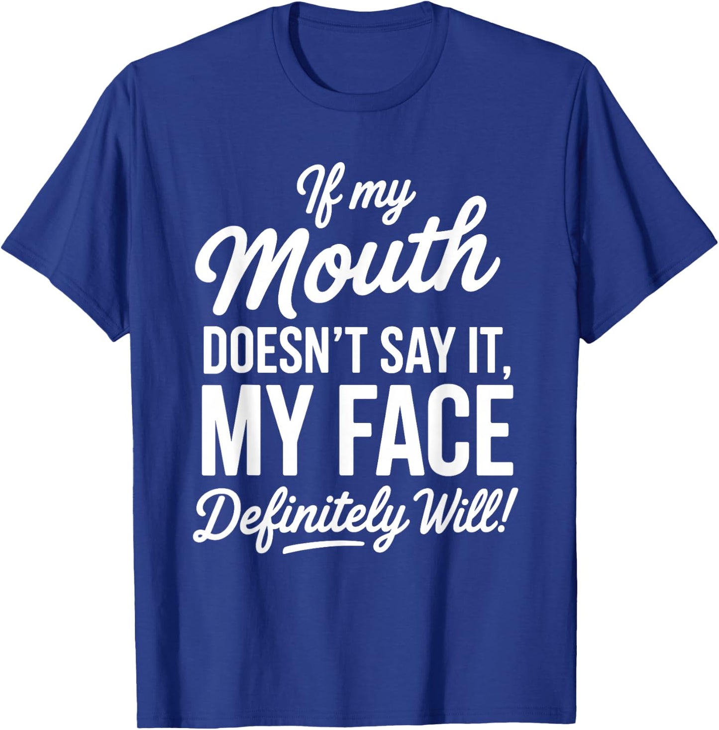 My Face Will Say It Sarcastic Funny Expression T-Shirt - T-Shirt | Royal