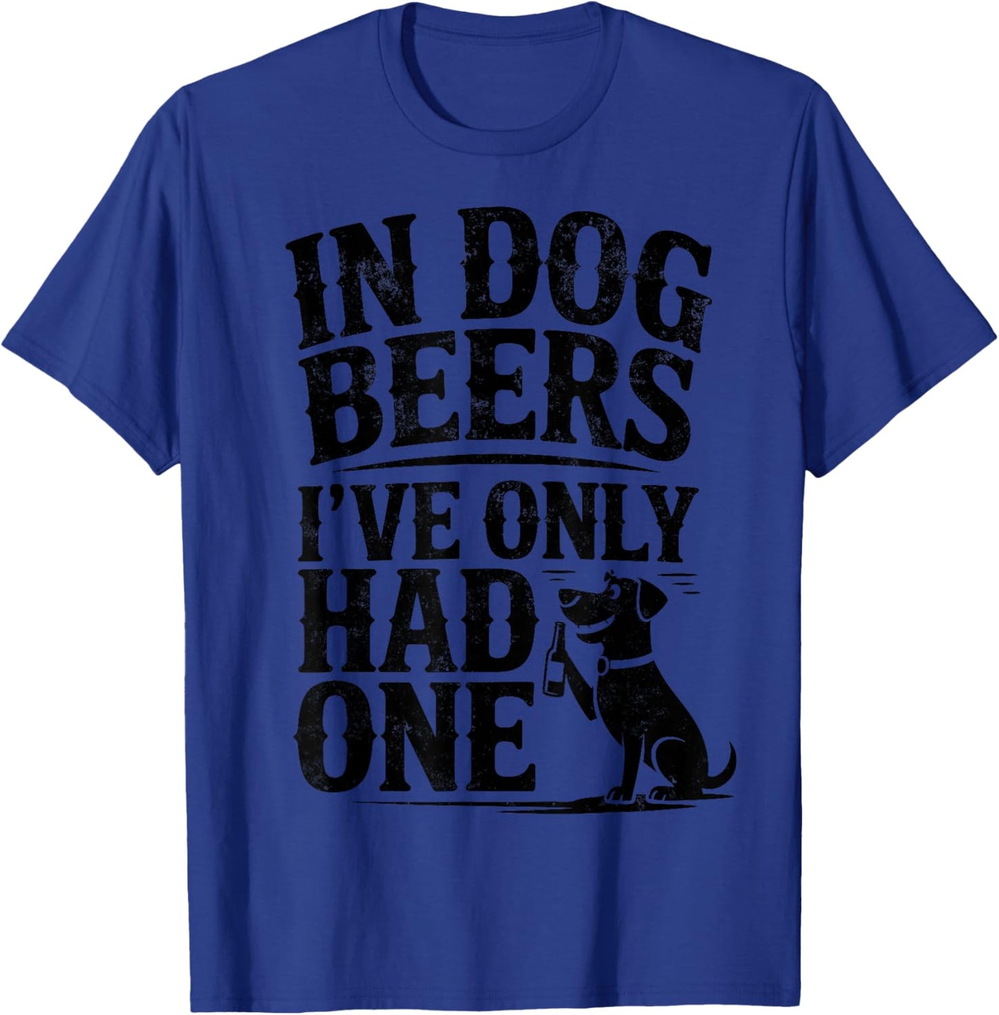 In Dog Beers I've Only Had One Funny Dogs & Beer Lover Joke T-Shirt - T-Shirt | Royal