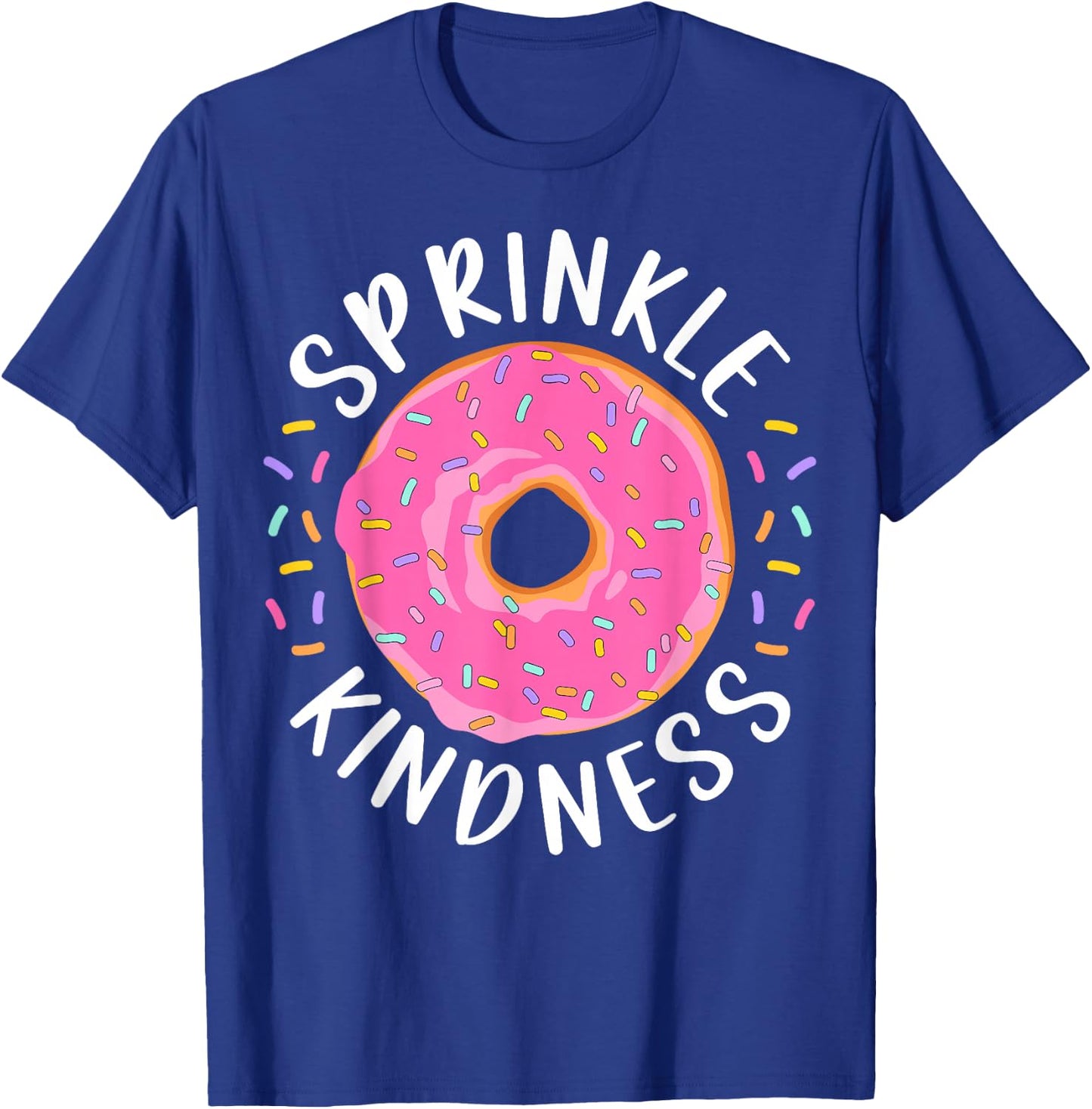 Donut Sprinkle Kindness Funny Girls Women Doughnut Lover T-Shirt - T-Shirt | Royal