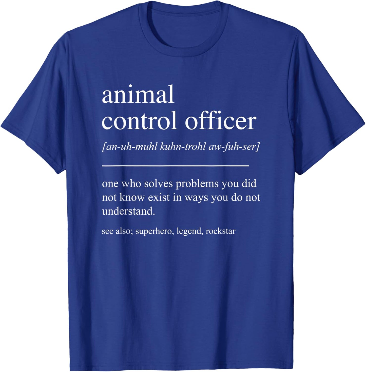 Funny Animal Control Officer Definition Retirement T-Shirt - T-Shirt | Royal