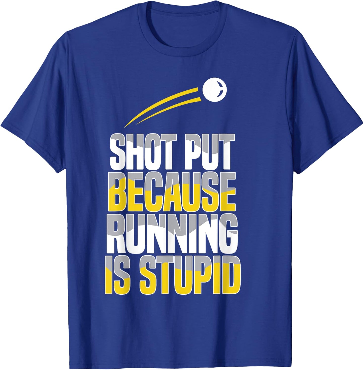 Shot Put Because Running Is Stupid T-Shirt - T-Shirt | Royal