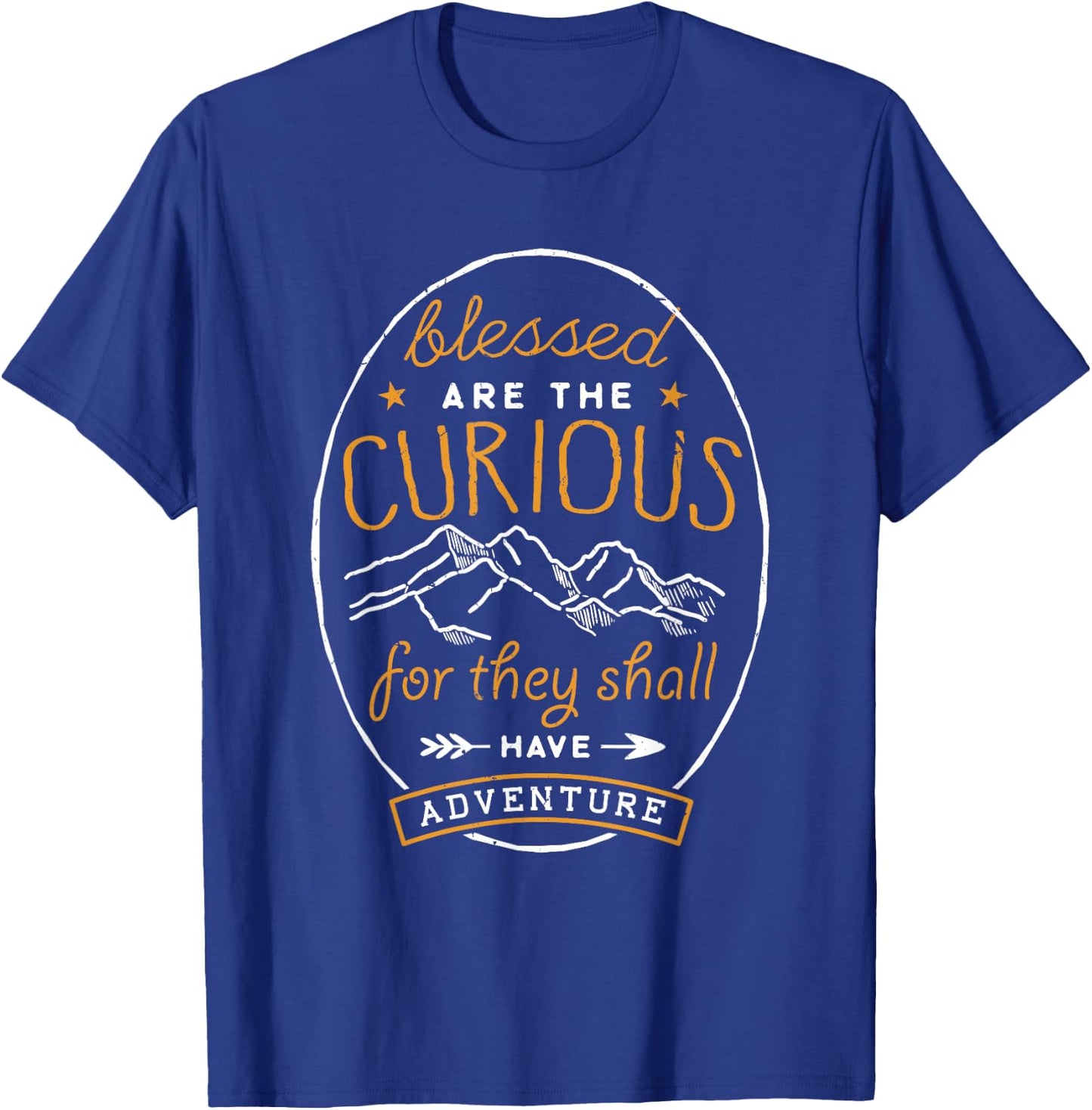 Blessed Are the Curious Shall Have Adventures Shirt Camping T-Shirt - T-Shirt | Royal