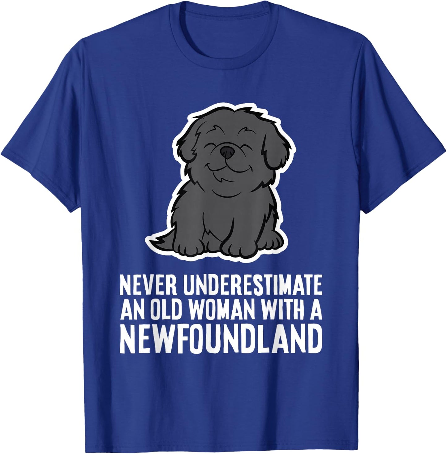 Never Underestimate An Old Woman With A Newfoundland T-Shirt - T-Shirt | Royal
