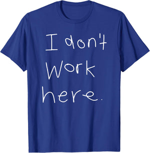 I Don't Work Here Black Adults Letter Print T-Shirt - T-Shirt | Royal