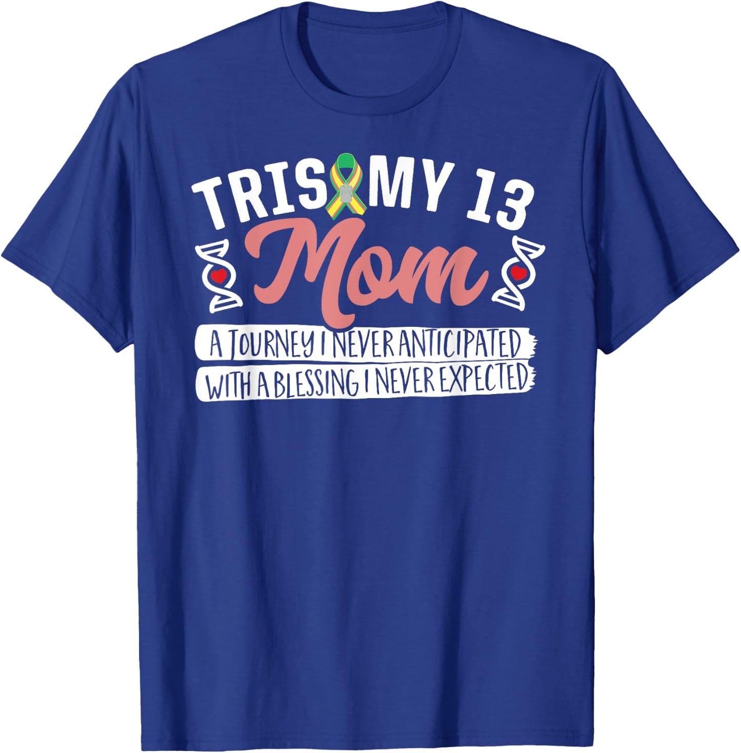 Trisomy 13 Mom Shirt T-Shirt - T-Shirt | Royal