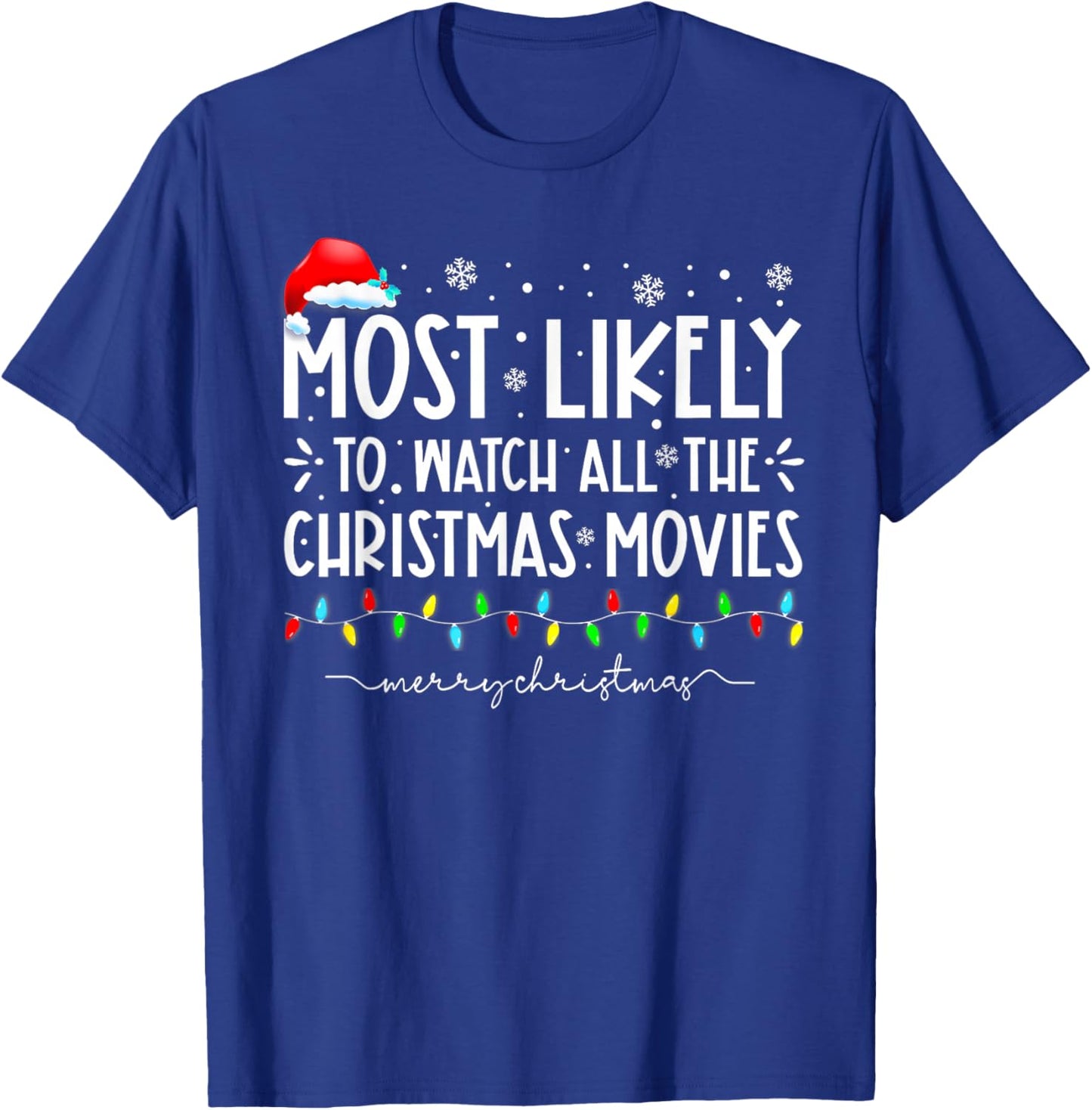 Most Likely To Watch All The Christmas Movies Christmas T-Shirt - T-Shirt | Royal