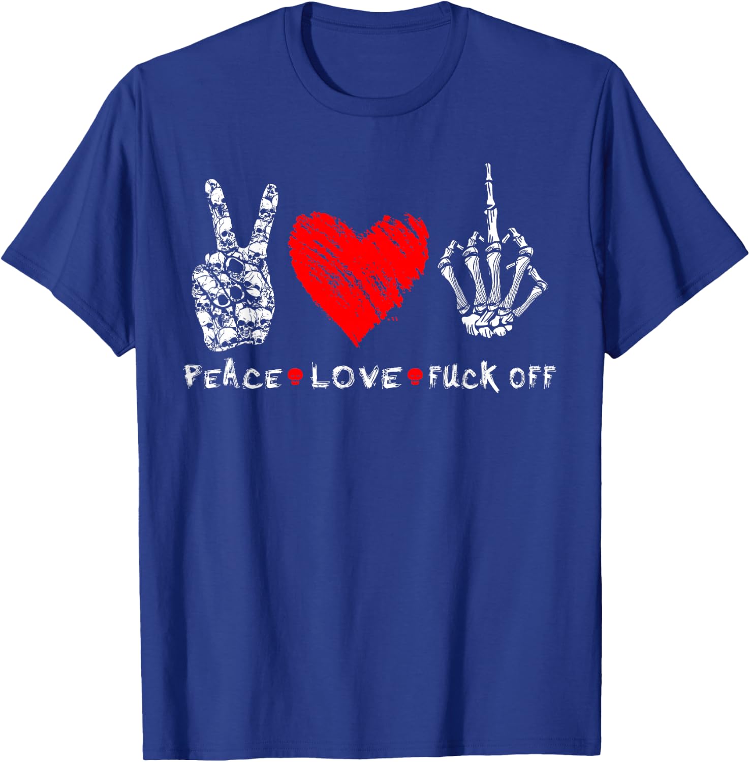 Peace Love Fuck Off Skull Skeleton Hand Red Heart Hippie T-Shirt - T-Shirt | Royal