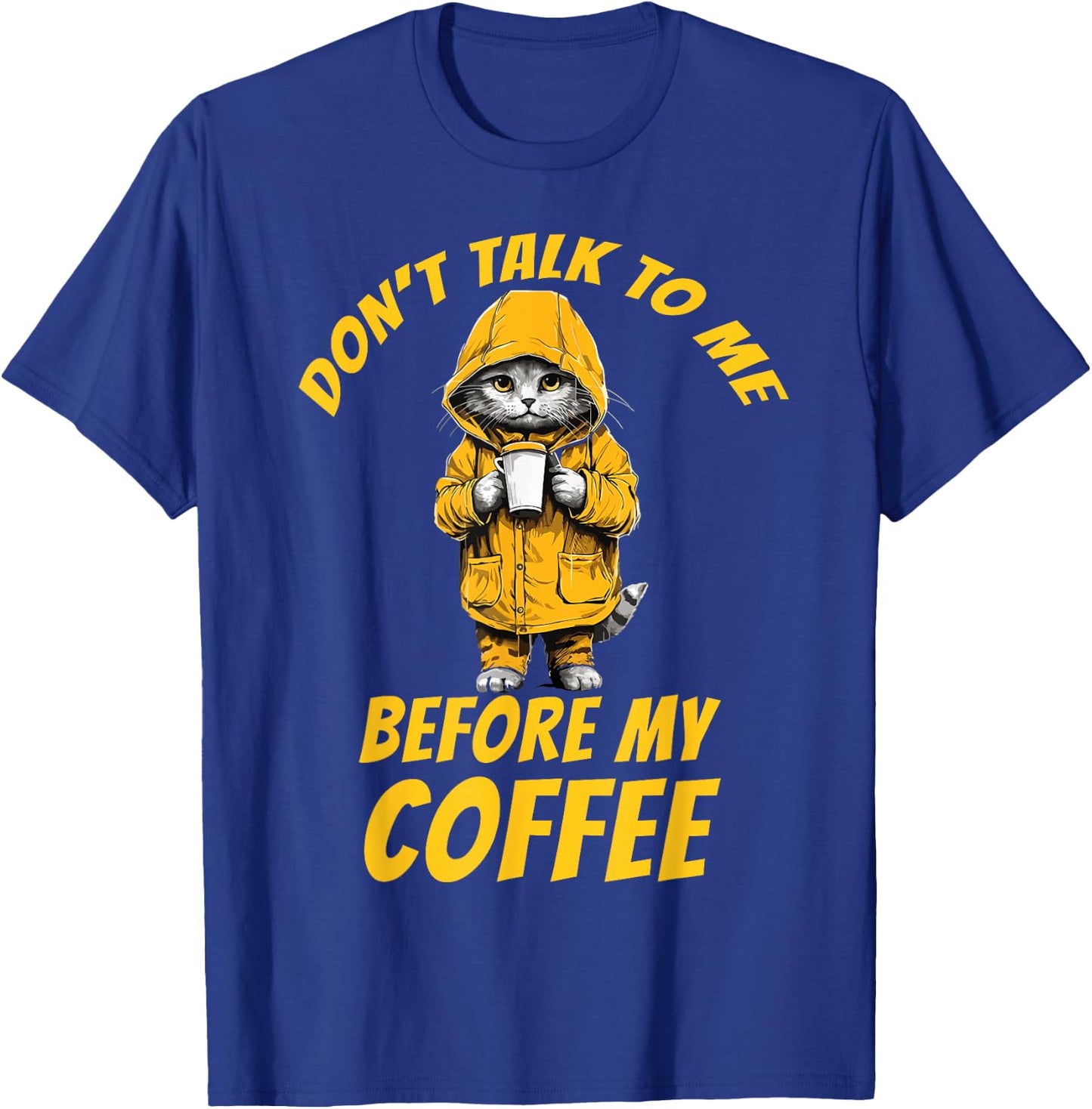 Don't Talk To Me Before My Coffee Funny Cat Coffee Novelty Women T-Shirt - T-Shirt | Royal