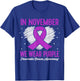 In November We Wear Purple Pancreatic Cancer Awareness Month T-Shirt - T-Shirt | Royal