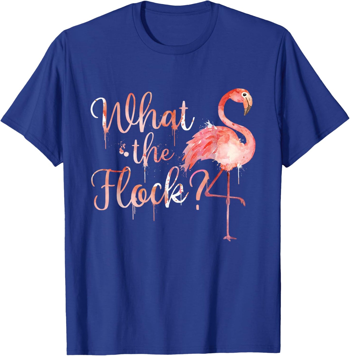 What The Flock - Cute Flamingo Lover Zoo Animal T-Shirt - T-Shirt | Royal