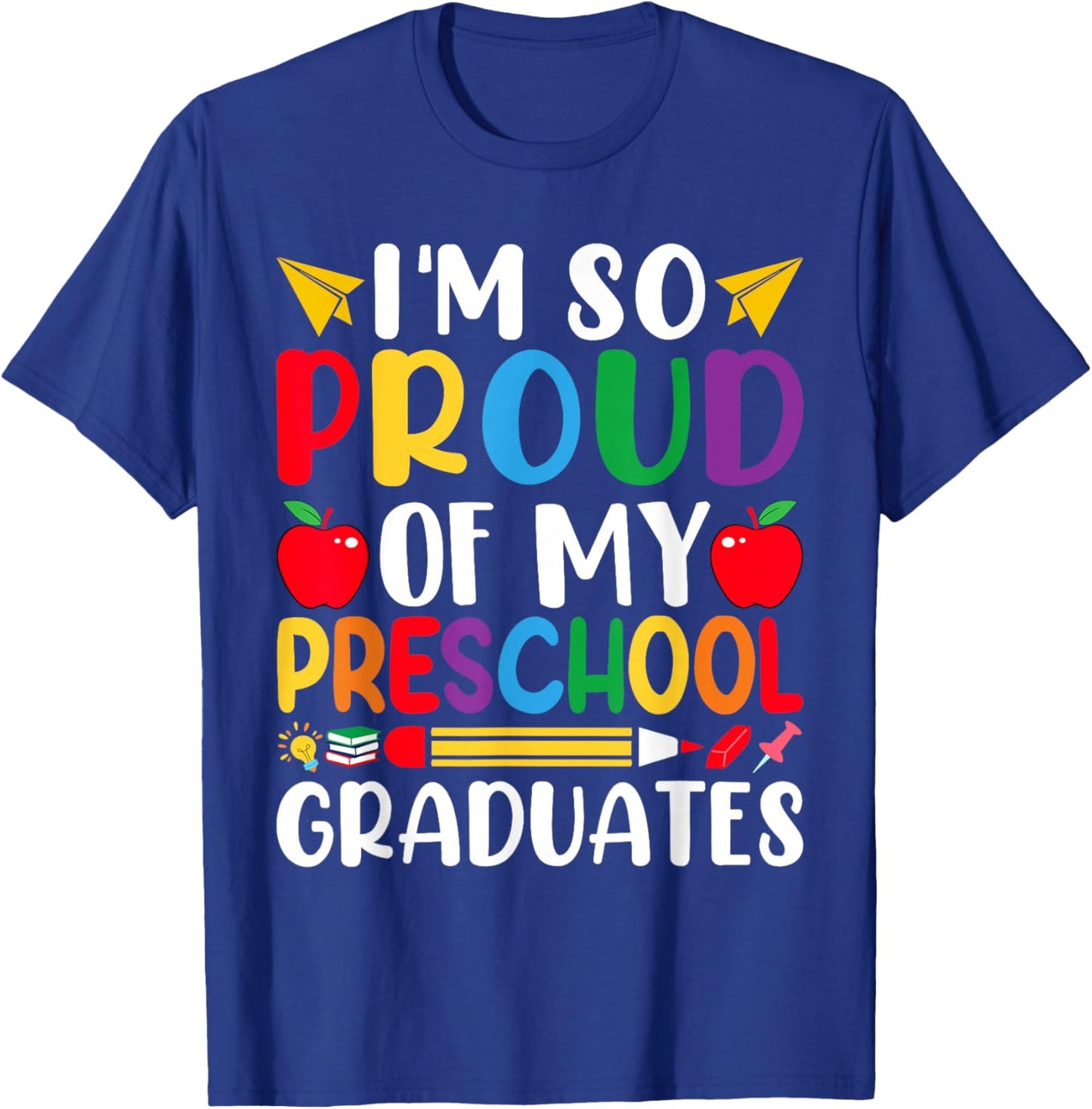 Im So Proud Of My PRESCHOOL Graduates Last Day School T-Shirt - T-Shirt | Royal
