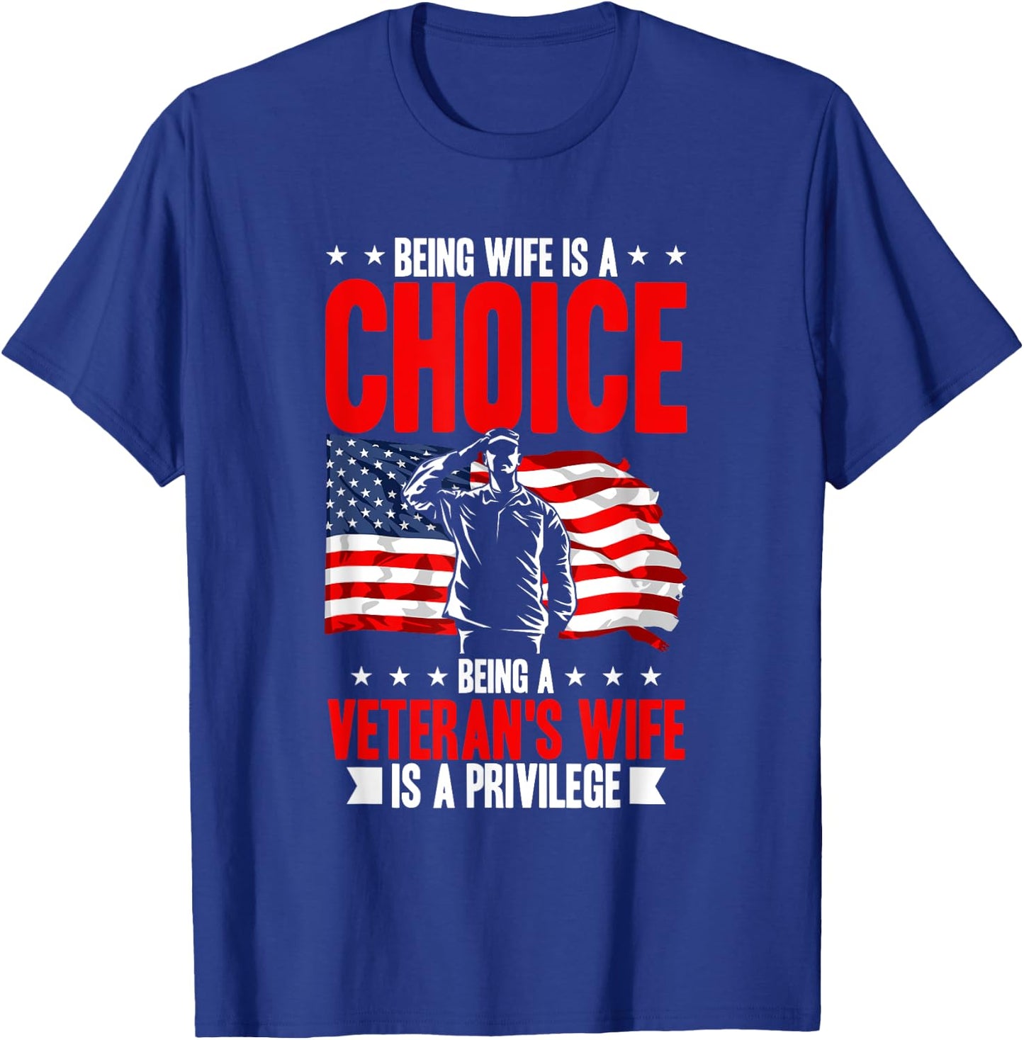 Being wife is a choice being a veteran's wife is a privilege T-Shirt - T-Shirt | Royal