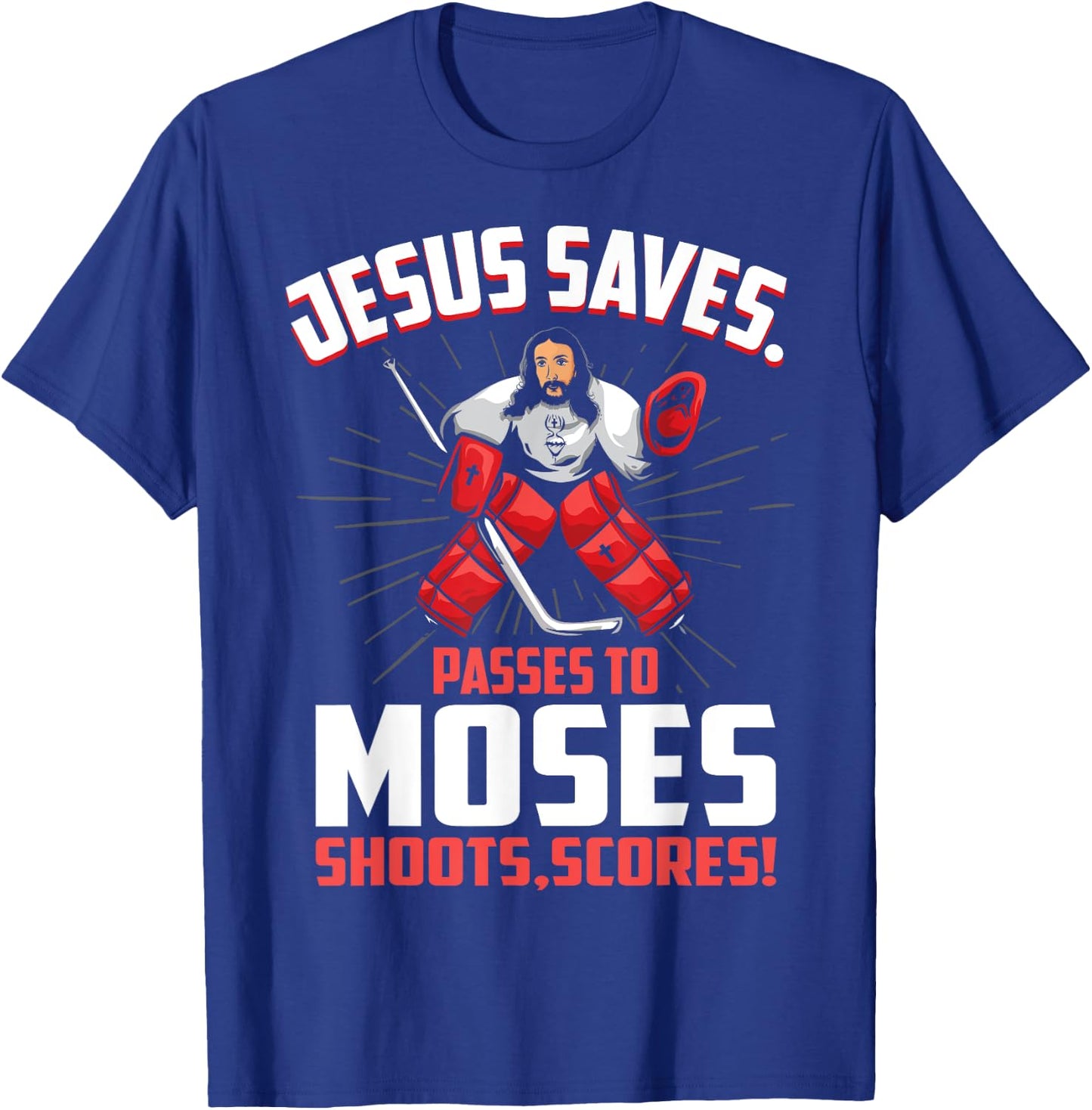 Jesus Saves Hockey Goalie Passes Moses Funny Religious Sport T-Shirt - T-Shirt | Royal