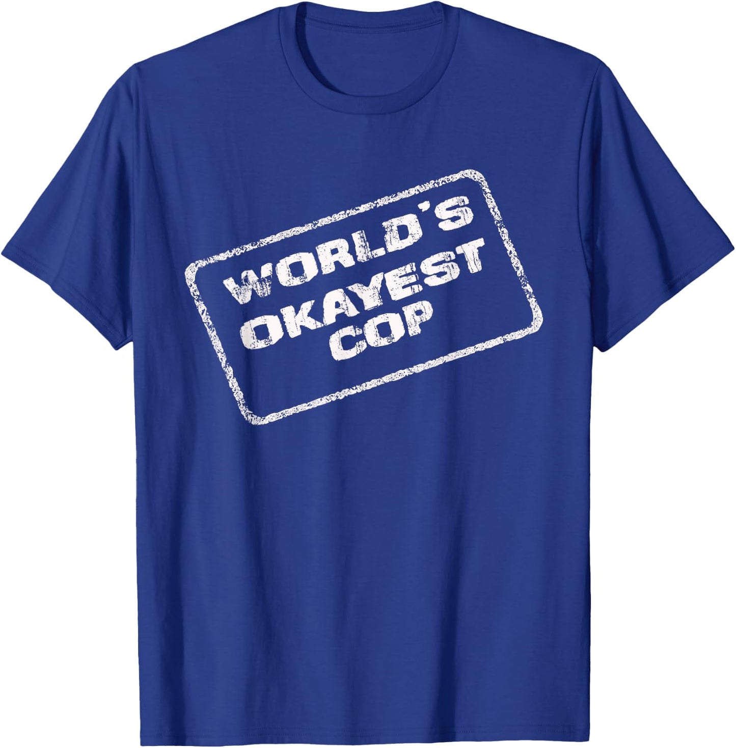 World's Okayest Cop Funny Sarcastic Police Officer Trooper T-Shirt - T-Shirt | Royal