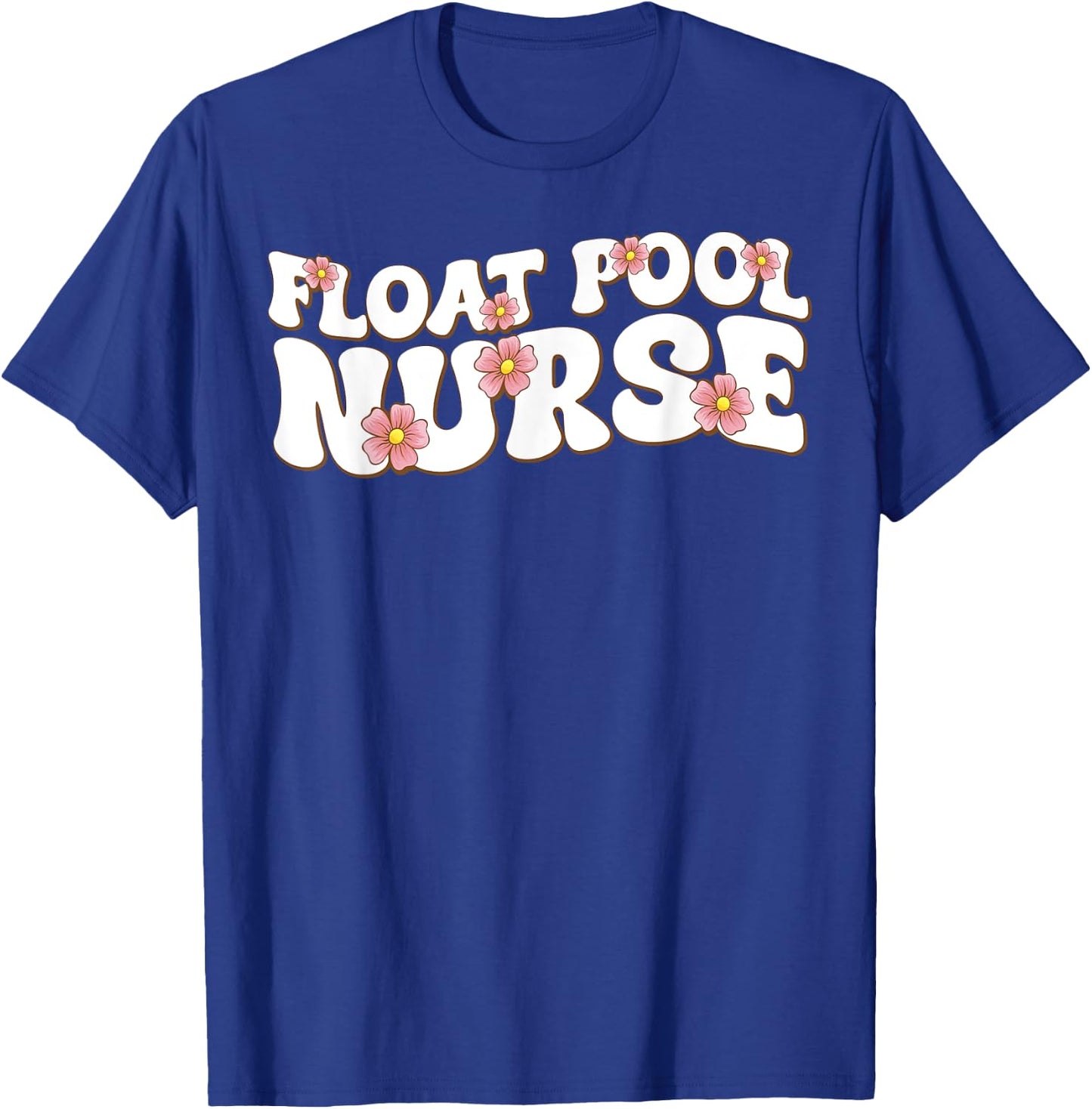 Float Nurse Nursing Cute Registered Float Pool Nurse T-Shirt - T-Shirt | Royal