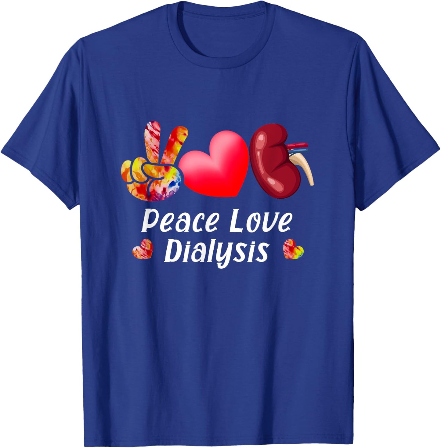 Peace Love Dialysis Nurse Kidney Transplant Nephrology T-Shirt - T-Shirt | Royal