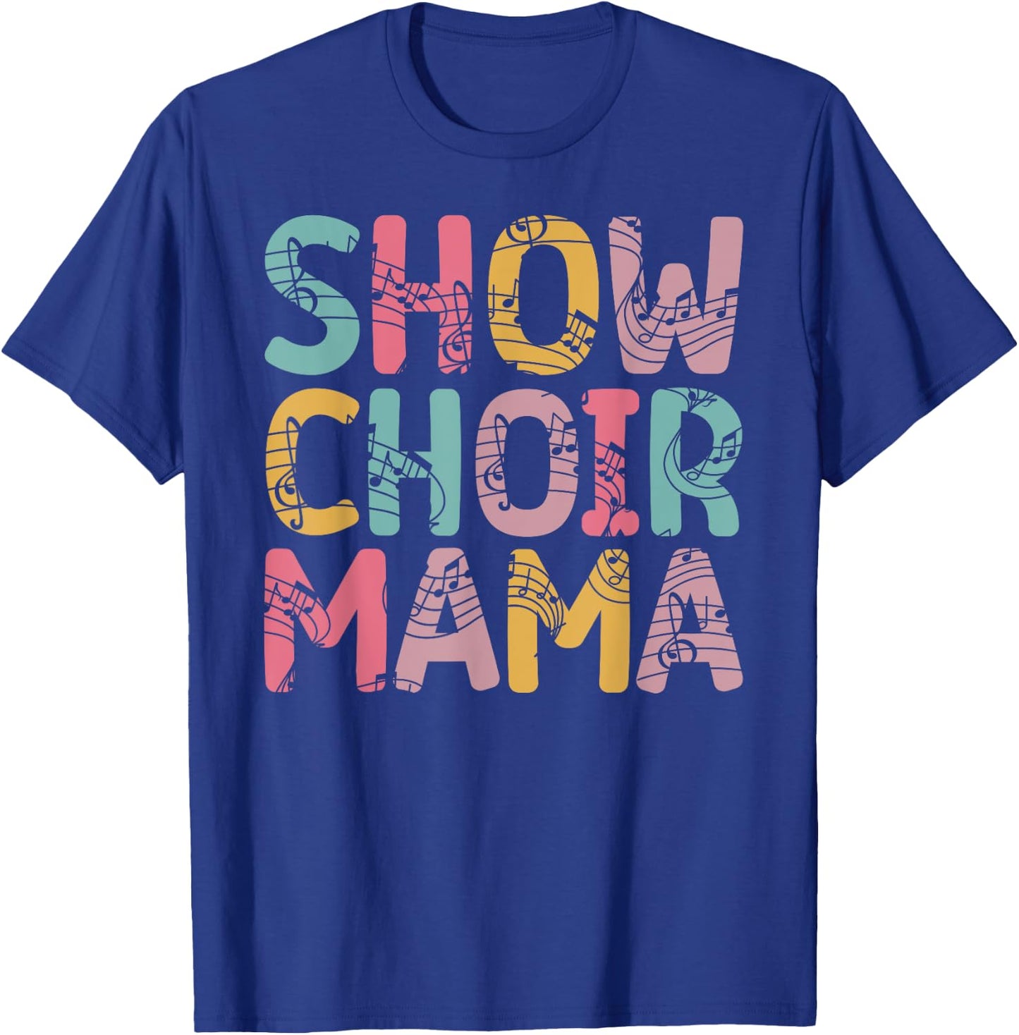 Show Choir Mama Proud Show Choir Mom Of A Show Choir Member T-Shirt - T-Shirt | Royal