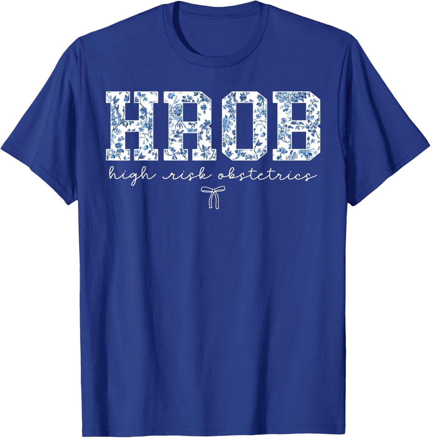 Retro Floral HROB Nurse High Risk Obstetrics Maternity Nurse T-Shirt - T-Shirt | Royal