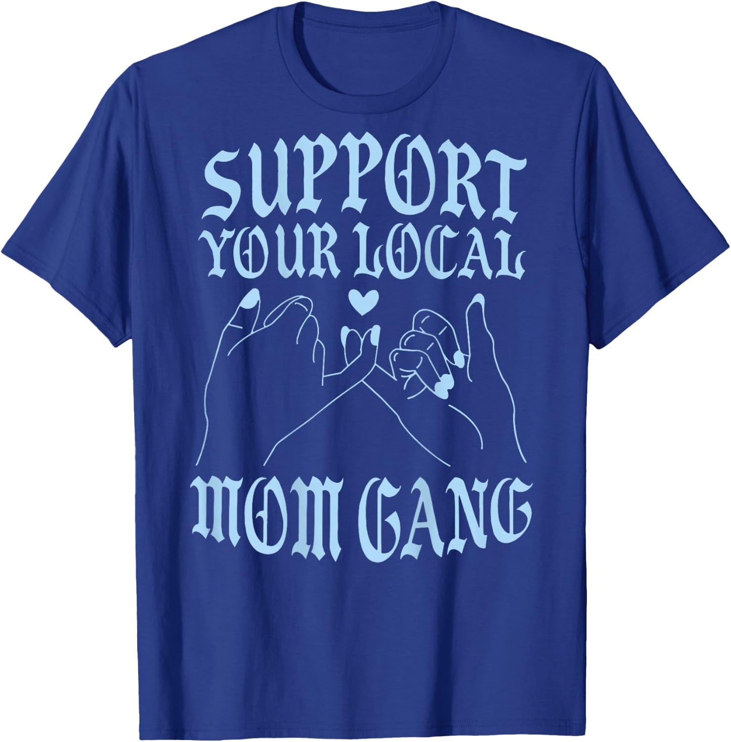 Support Your Local Mom Gang Vintage Hand Pinky Swear (back) T-Shirt - T-Shirt | Royal